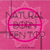 TEEN TOP  Mini Album Vol.6 - NATURAL BORN TEEN TOP (PASSION VER.)+Poster in Tubo