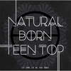 TEEN TOP Mini Album Vol.6 - NATURAL BORN TEEN TOP ( DREAM VER.)+Poster in Tubo